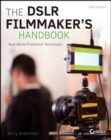 The DSLR Filmmaker's Handbook : Real-World Production Techniques - Book