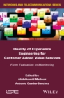 Quality of Experience Engineering for Customer Added Value Services : From Evaluation to Monitoring - eBook