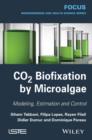 CO2 Biofixation by Microalgae : Modeling, Estimation and Control - eBook