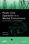 Power Grid Operation in a Market Environment : Economic Efficiency and Risk Mitigation - Book