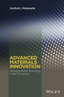 Advanced Materials Innovation : Managing Global Technology in the 21st century - Sanford L. Moskowitz