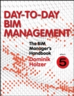 The BIM Manager's Handbook, Part 5 : Day-to-Day BIM Management - eBook