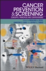 Cancer Prevention and Screening : Concepts, Principles and Controversies - Book