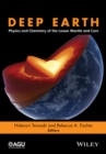 Deep Earth : Physics and Chemistry of the Lower Mantle and Core - eBook