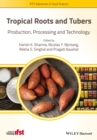 Tropical Roots and Tubers : Production, Processing and Technology - Book