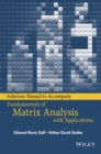 Solutions Manual to accompany Fundamentals of Matrix Analysis with Applications - Book
