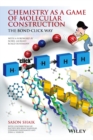 Chemistry as a Game of Molecular Construction : The Bond-Click Way - Book