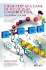 Chemistry as a Game of Molecular Construction : The Bond-Click Way - eBook