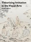 Theorizing Imitation in the Visual Arts : Global Contexts - Book
