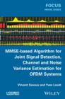 MMSE-Based Algorithm for Joint Signal Detection, Channel and Noise Variance Estimation for OFDM Systems - eBook