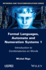 Formal Languages, Automata and Numeration Systems 1 : Introduction to Combinatorics on Words - eBook