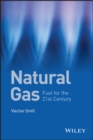 Natural Gas : Fuel for the 21st Century - Book