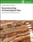 Reconstructing Archaeological Sites : Understanding the Geoarchaeological Matrix - Book