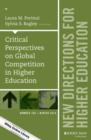 Critical Perspectives on Global Competition in Higher Education : New Directions for Higher Education, Number 168 - Book