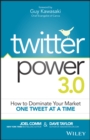 Twitter Power 3.0 : How to Dominate Your Market One Tweet at a Time - Book