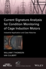 Current Signature Analysis for Condition Monitoring of Cage Induction Motors : Industrial Application and Case Histories - Book