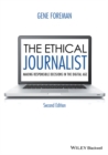The Ethical Journalist : Making Responsible Decisions in the Digital Age - Book