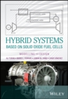 Hybrid Systems Based on Solid Oxide Fuel Cells : Modelling and Design - Book