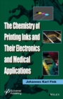 The Chemistry of Printing Inks and Their Electronics and Medical Applications - Book