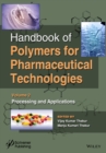 Handbook of Polymers for Pharmaceutical Technologies, Processing and Applications - Book