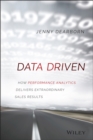Data Driven : How Performance Analytics Delivers Extraordinary Sales Results - Book