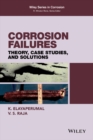 Corrosion Failures : Theory, Case Studies, and Solutions - eBook