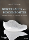 Bioceramics and Biocomposites : From Research to Clinical Practice - Book