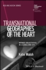 Transnational Geographies of The Heart : Intimate Subjectivities in a Globalising City - Book