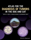 Atlas for the Diagnosis of Tumors in the Dog and Cat - Book