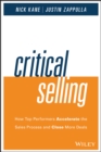 Critical Selling : How Top Performers Accelerate the Sales Process and Close More Deals - Book