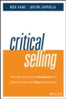 Critical Selling : How Top Performers Accelerate the Sales Process and Close More Deals - eBook