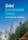 Global Environmental Careers : The Worldwide Green Jobs Resource - eBook