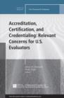 Accreditation, Certification, and Credentialing: Relevant Concerns for U.S. Evaluators : New Directions for Evaluation, Number 145 - eBook
