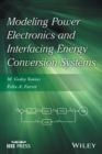 Modeling Power Electronics and Interfacing Energy Conversion Systems - Book