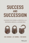Success and Succession : Unlocking Value, Power, and Potential in the Professional Services and Advisory Space - Book