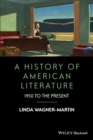 A History of American Literature : 1950 to the Present - Book