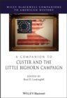 A Companion to Custer and the Little Bighorn Campaign - eBook
