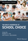 The Wiley Handbook of School Choice - Book