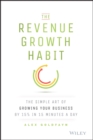 The Revenue Growth Habit : The Simple Art of Growing Your Business by 15% in 15 Minutes Per Day - eBook