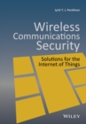 Wireless Communications Security : Solutions for the Internet of Things - eBook