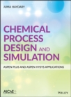 Chemical Process Design and Simulation: Aspen Plus and Aspen Hysys Applications - Book
