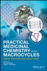 Practical Medicinal Chemistry with Macrocycles : Design, Synthesis, and Case Studies - Book