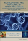 Nutrigenomics and Proteomics in Health and Disease : Towards a Systems-level Understanding of Gene-diet Interactions - eBook