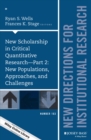 New Scholarship in Critical Quantitative Research, Part 2: New Populations, Approaches, and Challenges : New Directions for Institutional Research, Number 163 - Book