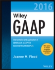 Wiley GAAP 2016 : Interpretation and Application of Generally Accepted Accounting Principles - Joanne M. Flood