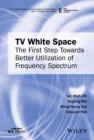 TV White Space : The First Step Towards Better Utilization of Frequency Spectrum - Book