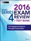 Wiley Series 4 Exam Review 2016 + Test Bank : The Registered Options Principal Examination - Book