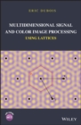 Multidimensional Signal and Color Image Processing Using Lattices - Book