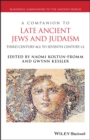 A Companion to Late Ancient Jews and Judaism : 3rd Century BCE - 7th Century CE - eBook