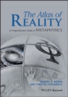 The Atlas of Reality : A Comprehensive Guide to Metaphysics - Book